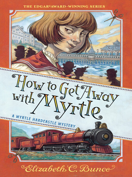 Title details for How to Get Away with Myrtle (Myrtle Hardcastle Mystery 2) by Elizabeth C. Bunce - Available